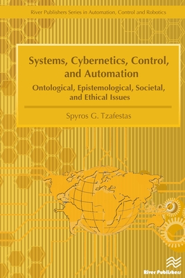 Systems, Cybernetics, Control, and Automation: Ontological, Epistemological, Societal, and Ethical Issues