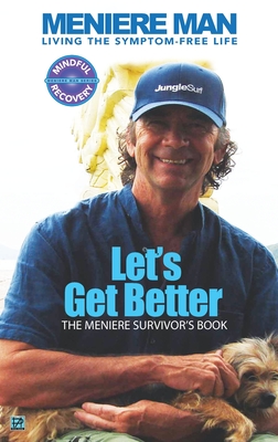 Meniere Man. Let's Get Better.: The Meniere Survivor's Book Cover Image