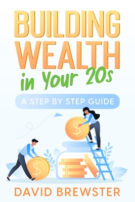 Building Wealth in Your 20s: A Step by Step Guide Cover Image