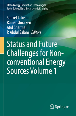 Status and Future Challenges for Non-Conventional Energy Sources Volume 1 (Clean Energy Production Technologies)