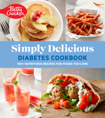 Betty Crocker Simply Delicious Diabetes Cookbook: 160+ Nutritious Recipes for Foods You Love Cover Image