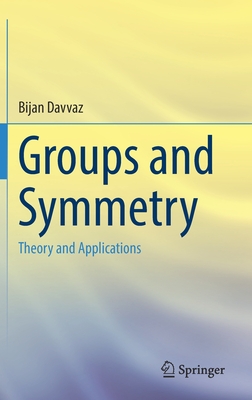 Groups and Symmetry: Theory and Applications By Bijan Davvaz Cover Image