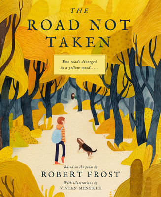 The Road Not Taken By Robert Frost, Vivian Mineker (Illustrator) Cover Image
