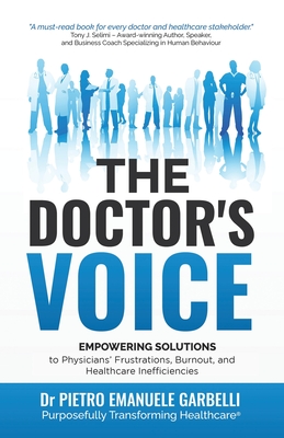 The Doctor's Voice: Empowering solutions to physicians' frustrations, burnout, and healthcare inefficiencies Cover Image