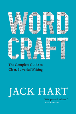 Wordcraft: The Complete Guide to Clear, Powerful Writing (Chicago Guides to Writing, Editing, and Publishing)