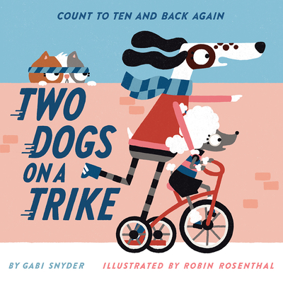 Two Dogs on a Trike: Count to Ten and Back Again Cover Image