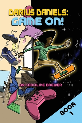 Darius Daniels: Game On!: Book One in a Three-Book Series