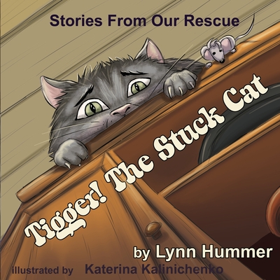 Tigger! The Stuck Cat (Stories from Our Rescue #2)