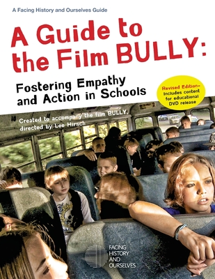 A Guide to the Film Bully: Fostering Empathy and Action in Schools (REVISED EDITION) Cover Image