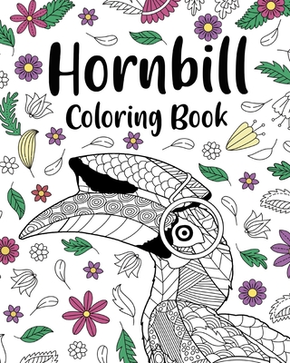 Hornbill Coloring Book: Coloring Books for Adults, Gifts for Hornbill Lovers, Bird Lovers Coloring Book Cover Image
