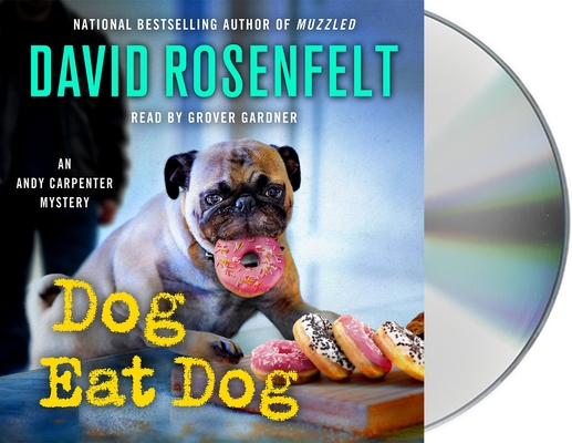Dog Eat Dog: An Andy Carpenter Mystery (An Andy Carpenter Novel #23) By David Rosenfelt, Grover Gardner (Read by) Cover Image