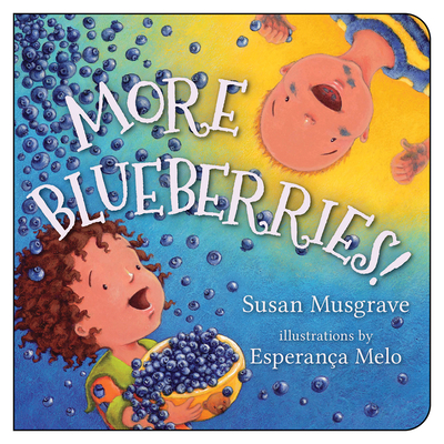 More Blueberries! By Susan Musgrave, Esperança Melo (Illustrator) Cover Image