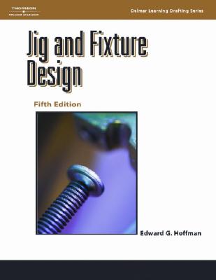 Jig and Fixture Design (Delmar Learning Drafting) Cover Image