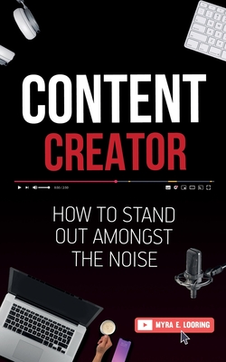Content Creator: How To Stand Out Amongst The Noise Cover Image