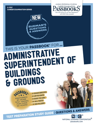 Administrative Superintendent of Buildings & Grounds (C-1707): Passbooks Study Guide (Career Examination Series #1707) By National Learning Corporation Cover Image