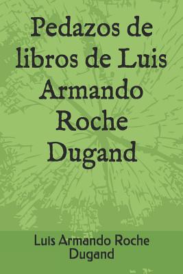 Pedazos de Libros de Luis Armando Roche Dugand Cover Image