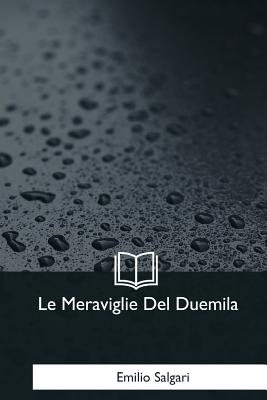 Le Meraviglie Del Duemila By Emilio Salgari Cover Image