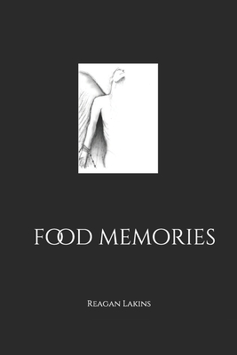Food Memories By Reagan J. Lakins Cover Image