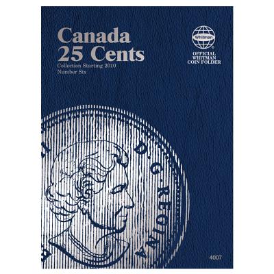 Canada 25 Cent Collection Starting 2010, Number 6 (Whitman Official Coin Folders #4007) Cover Image