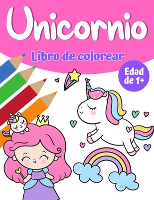 Libro de colorear mágico de unicornio para niñas 1+: Libro para colorear  unicornio con bonitos unicornios y arco iris, princesa y lindos unicornios  pa (Paperback)