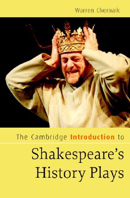 The Cambridge Introduction to Shakespeare's History Plays (Cambridge Introductions to Literature) By Warren Chernaik Cover Image