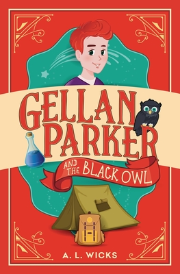 Gellan Parker and the Black Owl By A. L. Wicks, Ana Grigoriu-Voicu (Illustrator) Cover Image
