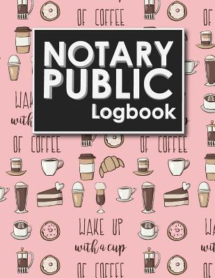 Notary Public Logbook: Notarial Record, Notary Paper Format, Notary Ledger, Notary Record Book, Cute Coffee Cover Cover Image