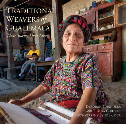 Traditional Weavers of Guatemala: Their Stories, Their Lives Cover Image