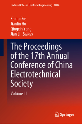 The Proceedings of the 17th Annual Conference of China Electrotechnical Society: Volume III (Lecture Notes in Electrical Engineering #1014)