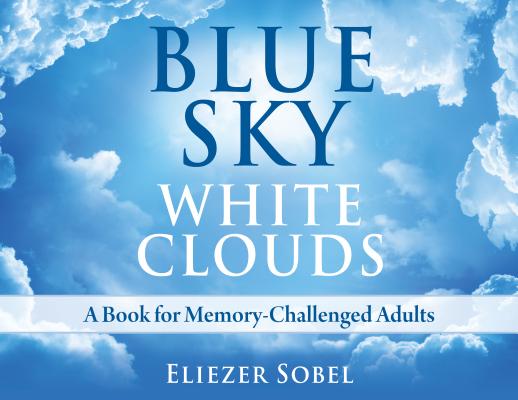 Blue Sky, White Clouds: A Book for Memory-Challenged Adults Cover Image