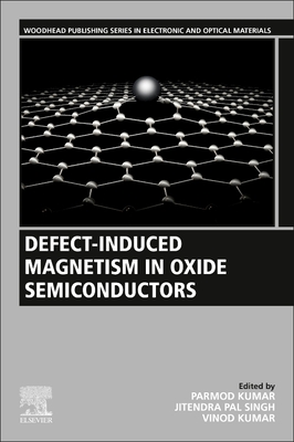 Defect-Induced Magnetism in Oxide Semiconductors By Parmod Kumar (Editor), Jitendra Pal Singh (Editor), Vinod Kumar (Editor) Cover Image