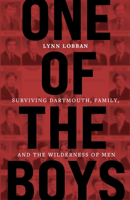 One of the Boys: Surviving Dartmouth, Family, and the Wilderness of Men