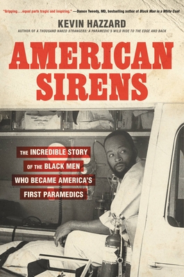 American Sirens: The Incredible Story of the Black Men Who Became America's First Paramedics Cover Image