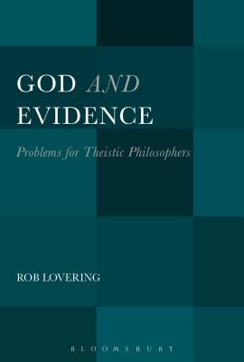 God and Evidence: Problems for Theistic Philosophers By Rob Lovering Cover Image