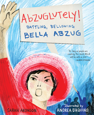 Abzuglutely!: Battling, Bellowing Bella Abzug Cover Image