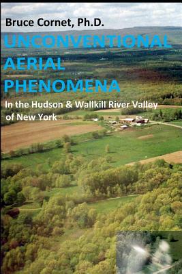 Unconventional Aerial Phenomena: In the Hudson and Wallkill River Valley of New York Cover Image