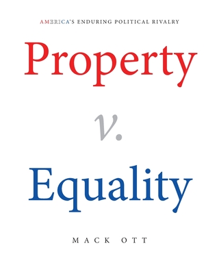 Property v. Equality: America's Enduring Political Rivalry Cover Image
