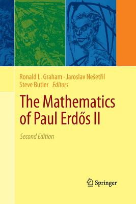 The Mathematics of Paul Erdős II By Ronald L. Graham (Editor), Jaroslav Nesetřil (Editor), Steve Butler (Editor) Cover Image