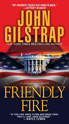 Friendly Fire (A Jonathan Grave Thriller #8) By John Gilstrap Cover Image