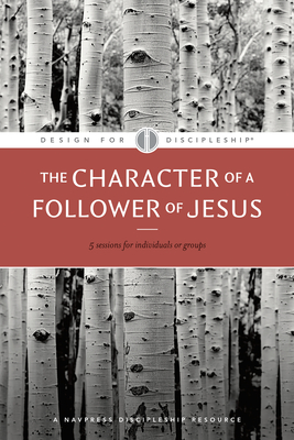 The Character of a Follower of Jesus (Design for Discipleship #4) Cover Image