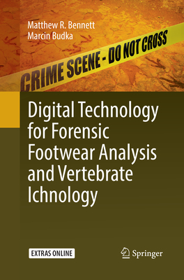 Digital Technology for Forensic Footwear Analysis and Vertebrate Ichnology By Matthew R. Bennett, Marcin Budka Cover Image