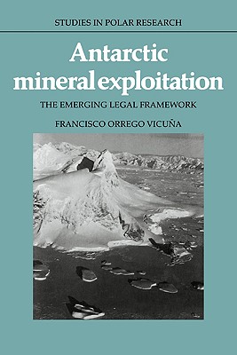 Antarctic Mineral Exploitation: The Emerging Legal Framework (Studies in Polar Research) Cover Image
