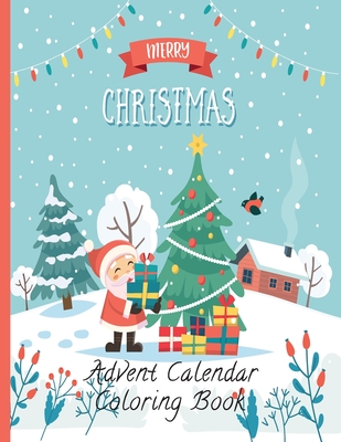 Advent Calendar Coloring Book: Countdown to Christmas 24 Numbered Coloring pages for kids (Advent Calendar Coloring Books)