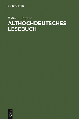 Althochdeutsches Lesebuch: Zusammengestellt Und Mit Wörterbuch Versehen By Wilhelm Braune, Karl Helm (Continued by), Ernst A. Ebbinghaus (Editor) Cover Image