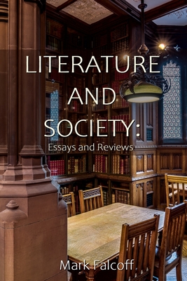 Literature and Society: Essays and Arguments By Mark Falcoff Cover Image