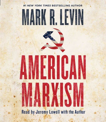 American Marxism By Mark R. Levin, Jeremy Lowell (Read by), Mark R. Levin (With) Cover Image