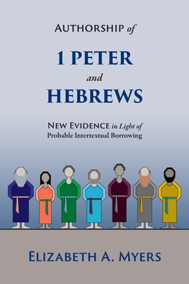 Authorship of 1 Peter and Hebrews: New Evidence in Light of Probable Intertextual Borrowing Cover Image