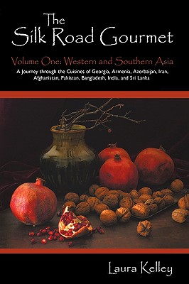 The Silk Road Gourmet: Volume One: Western and Southern Asia Cover Image
