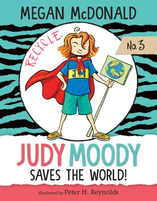 Judy Moody Saves the World!: #3 By Megan McDonald, Peter H. Reynolds (Illustrator) Cover Image
