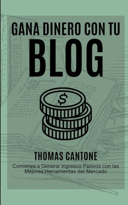 Gana Dinero con tu Blog (Thomas Cantone #1)
